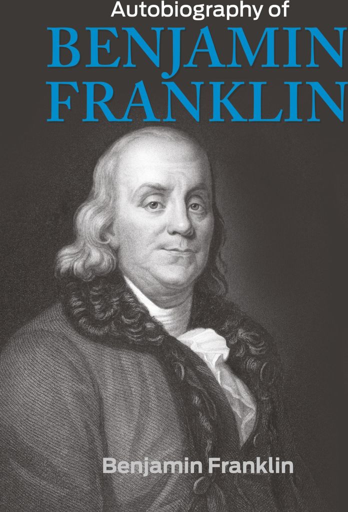 The Autobiography of Benjamin Franklin