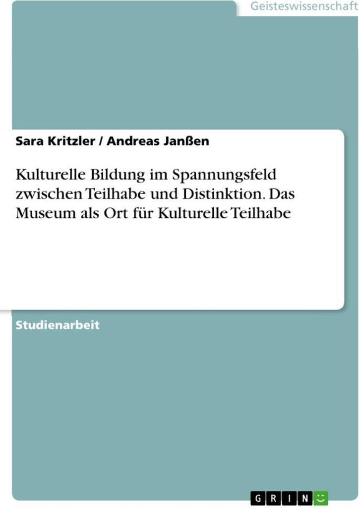 Kulturelle Bildung im Spannungsfeld zwischen Teilhabe und Distinktion. Das Museum als Ort für Kulturelle Teilhabe