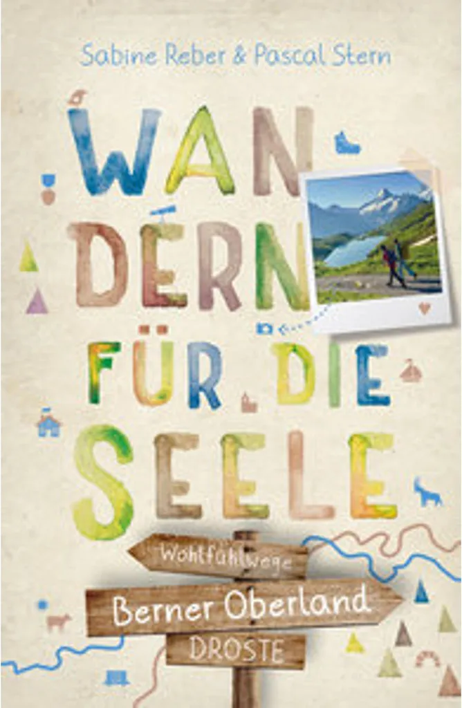 Guide de Randonnée Berner Oberland - 20 Itinéraires Bien-être Suisse