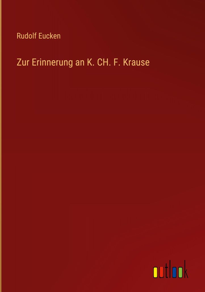 Zur Erinnerung an K. CH. F. Krause