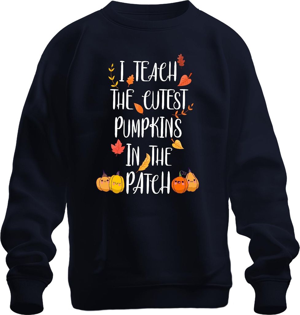 I Teach The Cutest Pumpkins In The Patch Lehrerin Geschenk Herbst Uni Sweatshirt Pullover, Navy, S