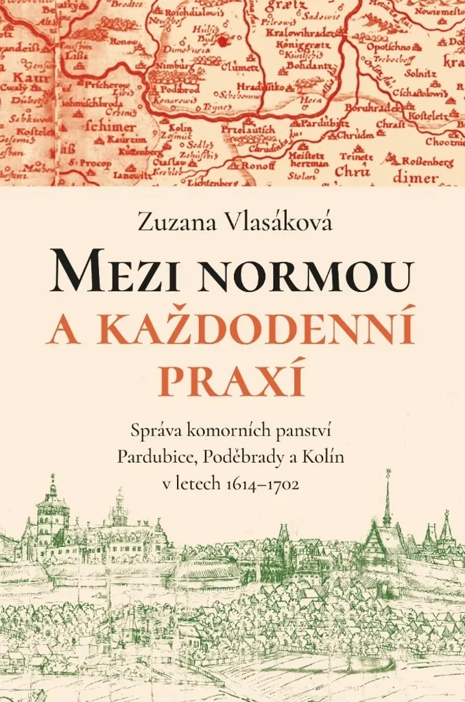 Mezi normou a každodenní praxí : Administration de Pardubice 1614-1702