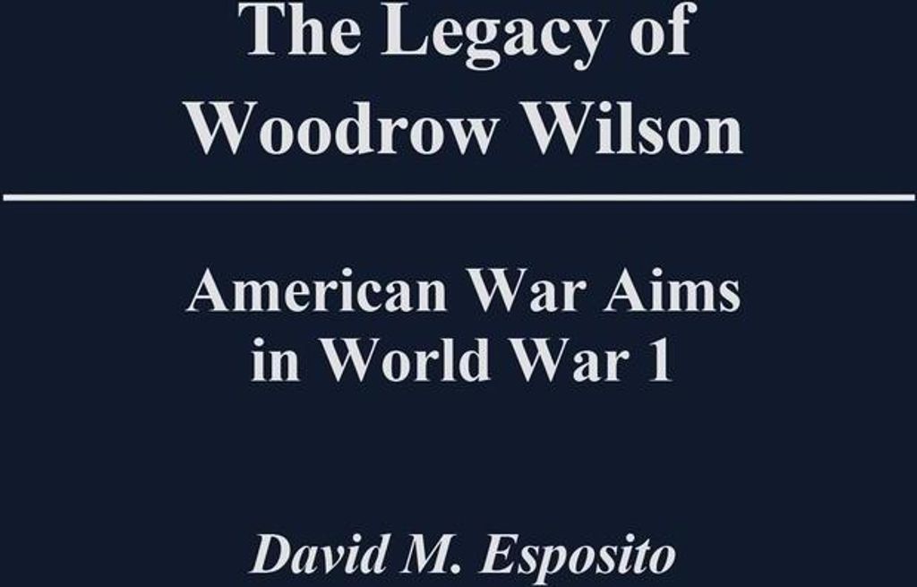 The Legacy of Woodrow Wilson