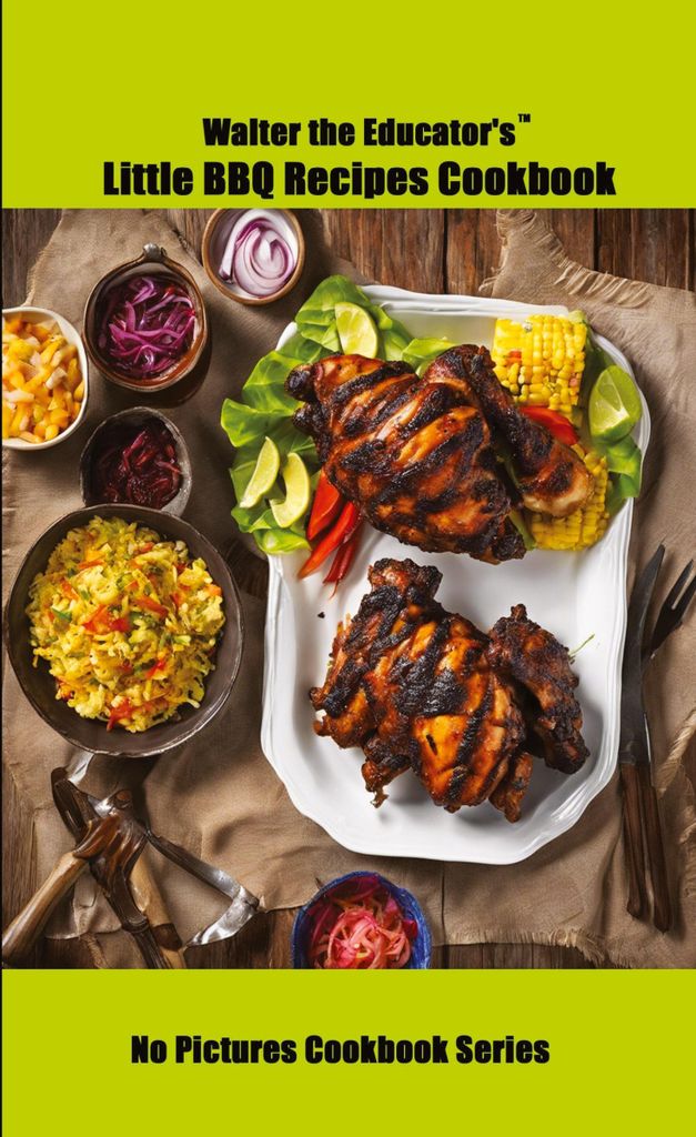 Walter the Educator's Little BBQ Recipes Cookbook