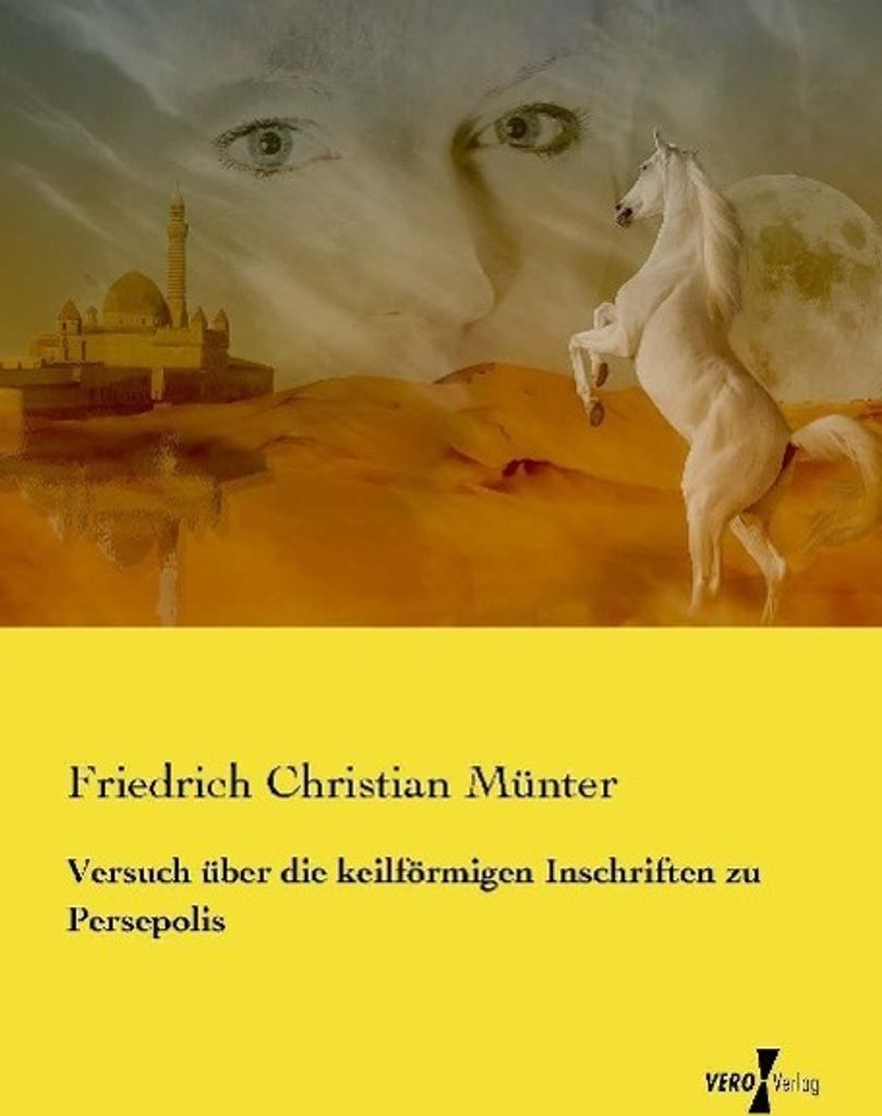 Versuch über die keilförmigen Inschriften zu Persepolis