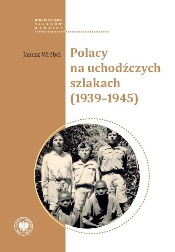 Polacy Na Uchodźczych Szlakach 1939-1945 - Archives et Cartes Inédites