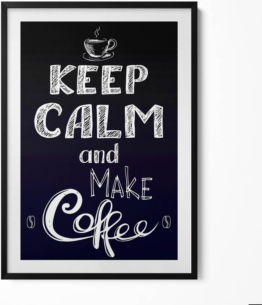 Keep calm and make coffee - Schild für die Küche– Wandbild mit Rahmen – Gerahmtes Bild – Wanddekoration – 70x100 cm – Schwarz Rahmen