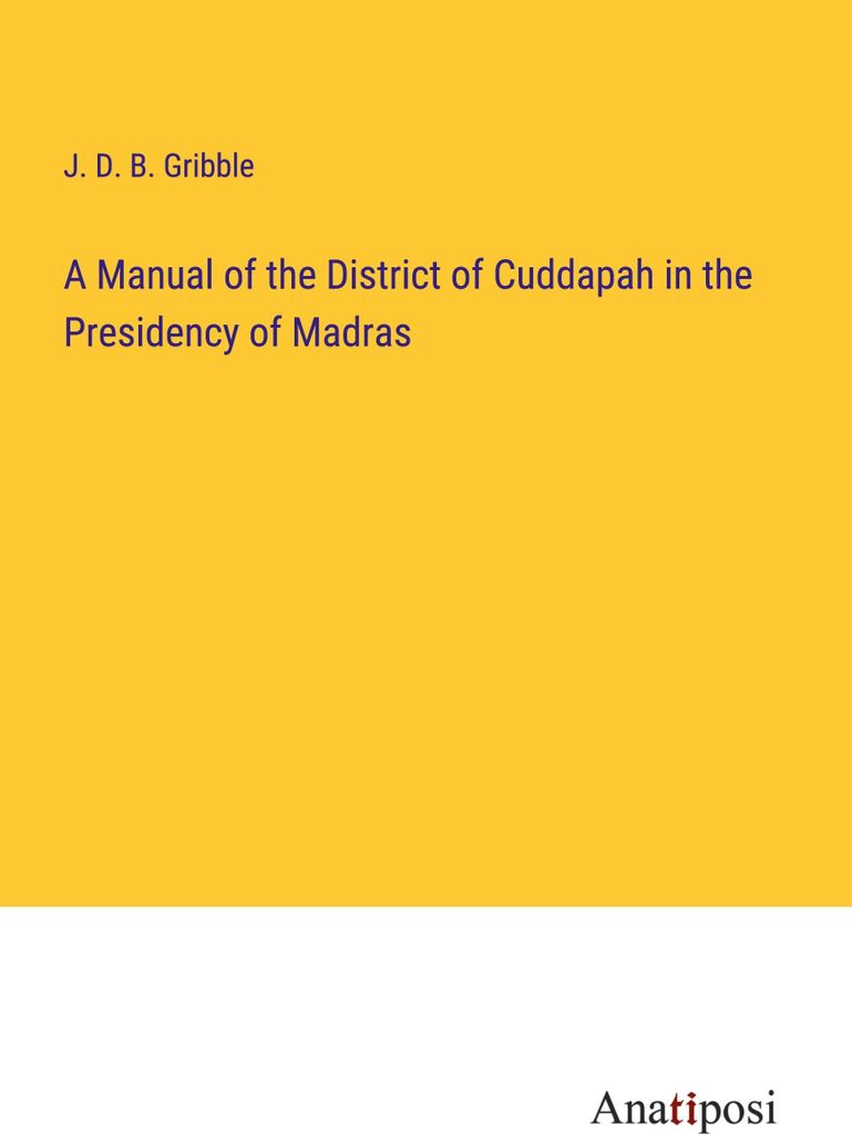 A Manual of the District of Cuddapah in the Presidency of Madras
