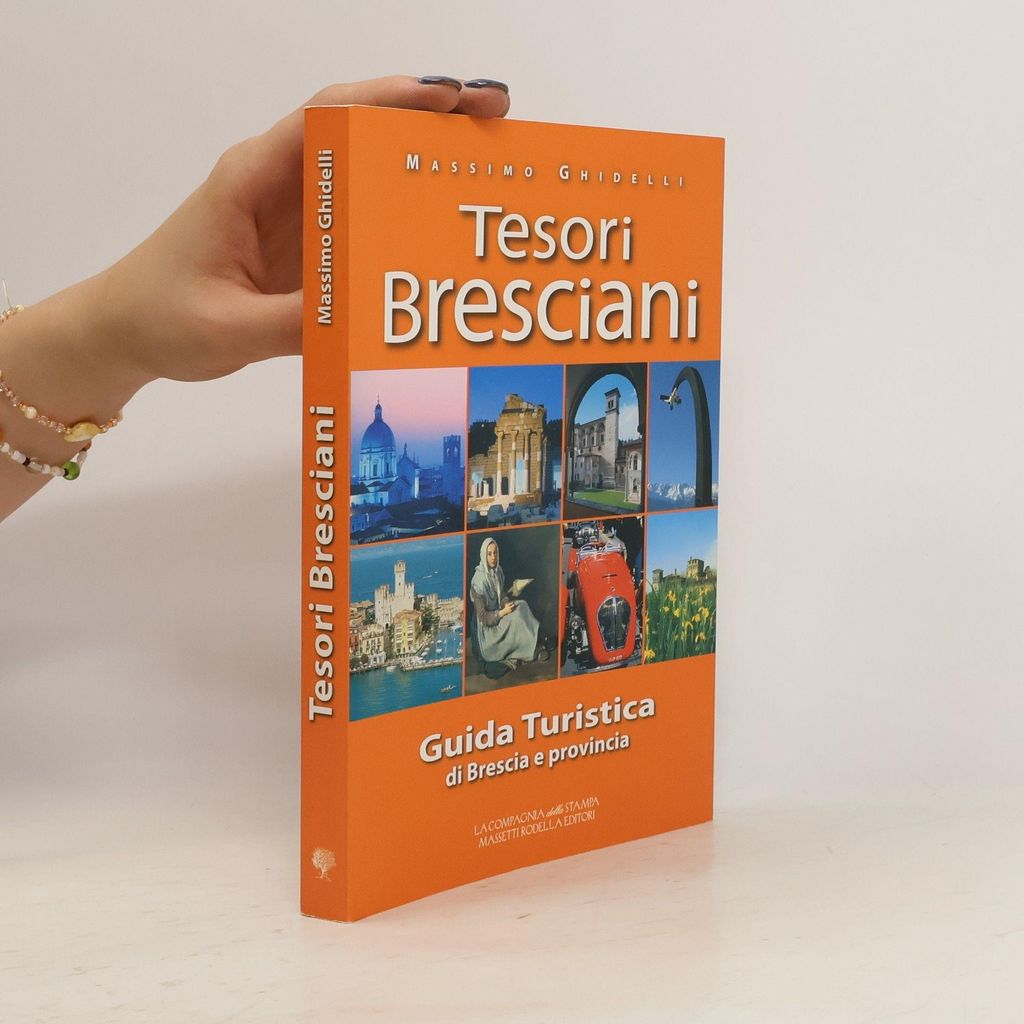 Tesori Bresciani. Guida turistica della provincia di Brescia | M. Ghidelli