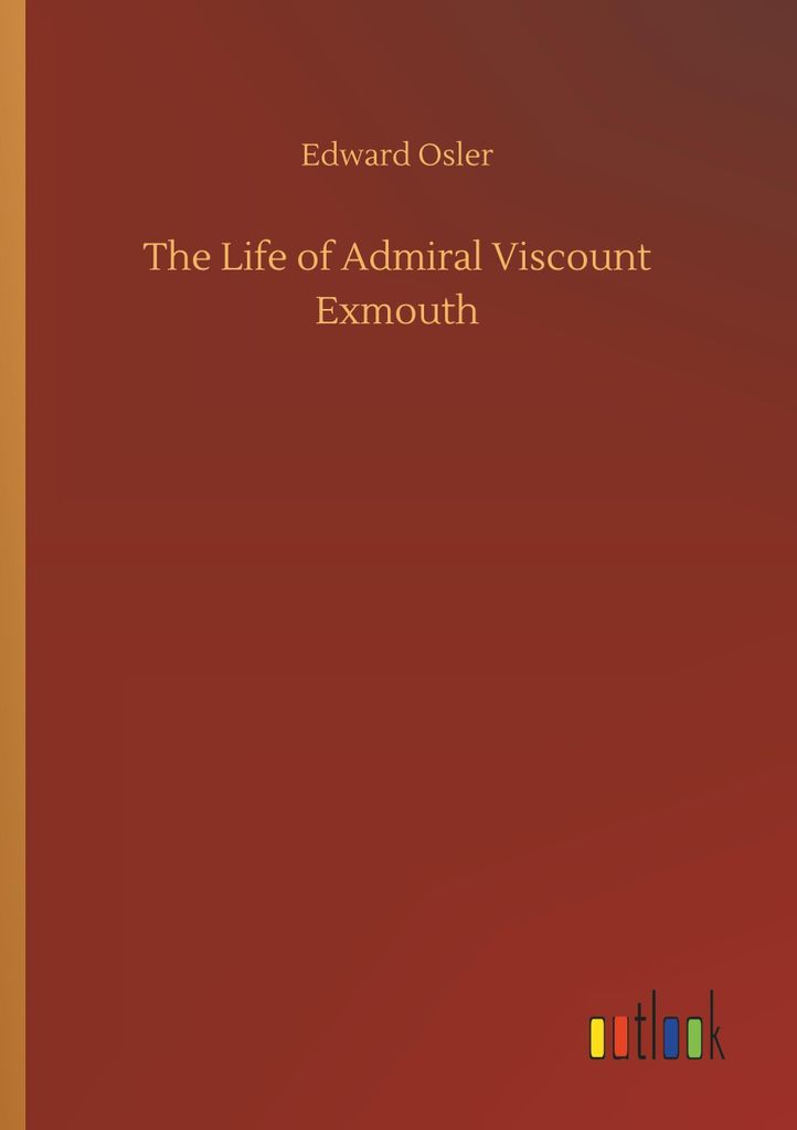 The Life of Admiral Viscount Exmouth
