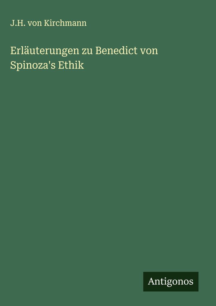 Erläuterungen zu Benedict von Spinoza's Ethik