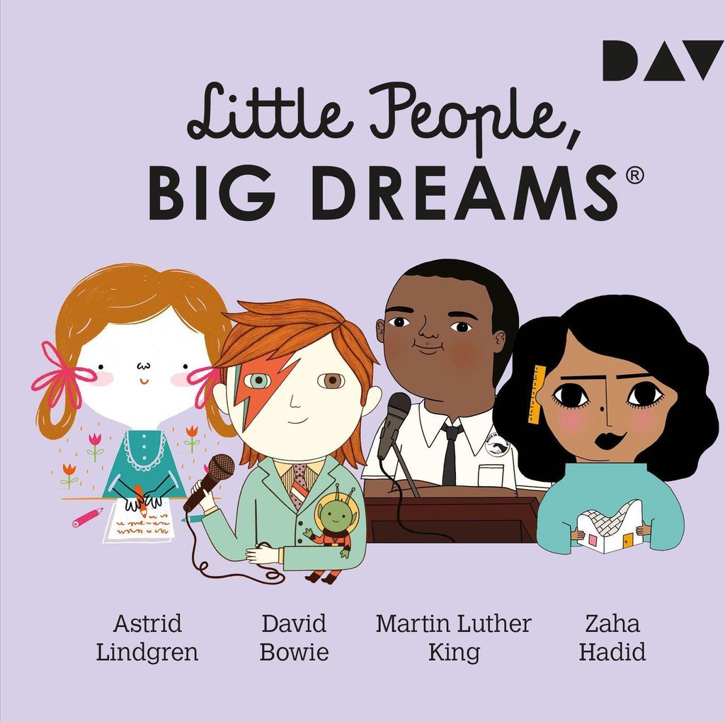 Little People, Big Dreams - Teil 4: Astrid Lindgren, David Bowie, Martin Luther King, Zaha Hadid