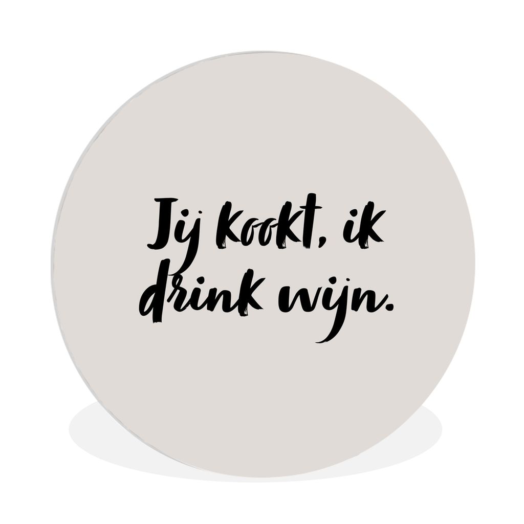 MuchoWow Rundes Wandbild - Runde Bilder Du kochst, ich trinke Wein - Taupe - Zitat Ø 90 cm Kreis Wanddekoration Kunststoff - Wandkreis - Wandsch...