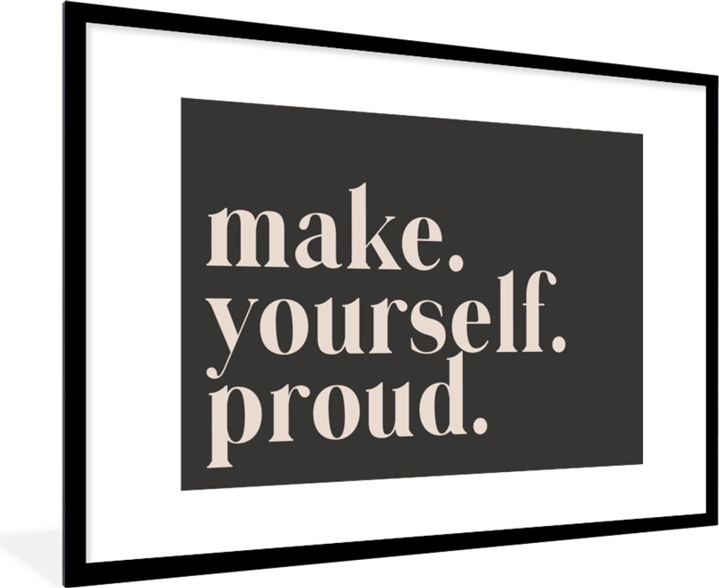 MuchoWow Gerahmtes Poster Zitate - Mach dich stolz - Selbstliebe - Selbstvertrauen - Text 90x60 cm - Poster mit Schwarzem Bilderrahmen Wandposter...