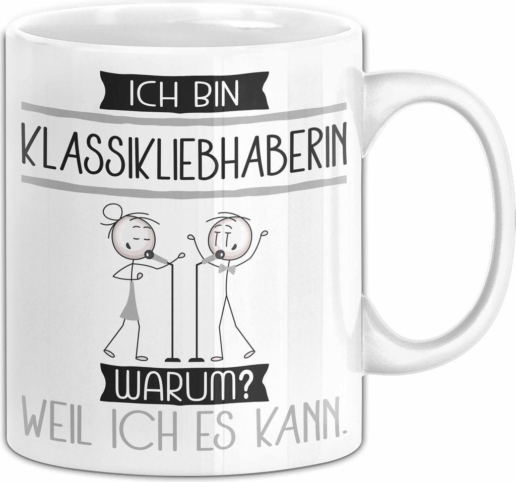 Klassikliebhaberin Tasse Geschenk Ich Bin Klassikliebhaberin Warum Weil Ich Es Kann Geschenkidee Geburtstag (Weiß)