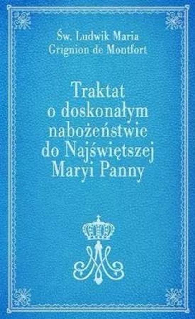 Traktat o doskonałym nabożeństwie do Najświętszej Maryi Panny
