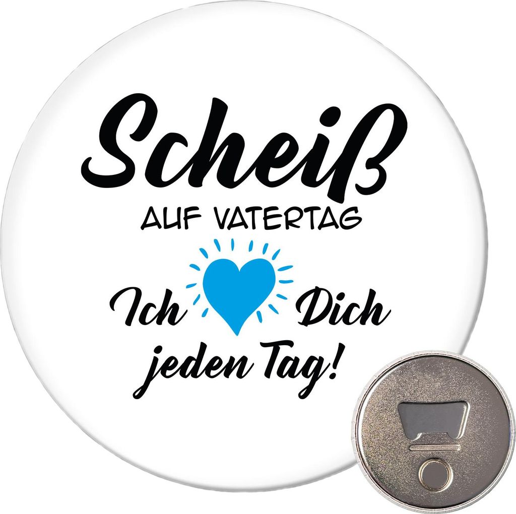 Huuraa Magnet Scheiß auf Vatertag liebe dich jeden Tag 59mm Kühlschrankmagnet rund Flaschenöffner Geschenkidee