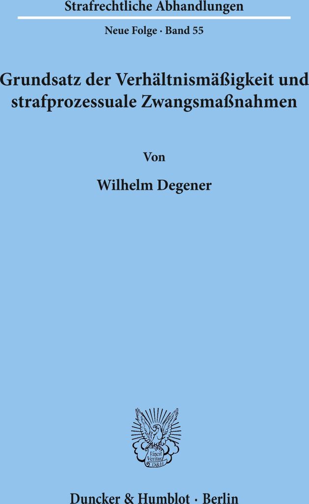 Grundsatz der Verhältnismäßigkeit und strafprozessuale Zwangsmaßnahmen.