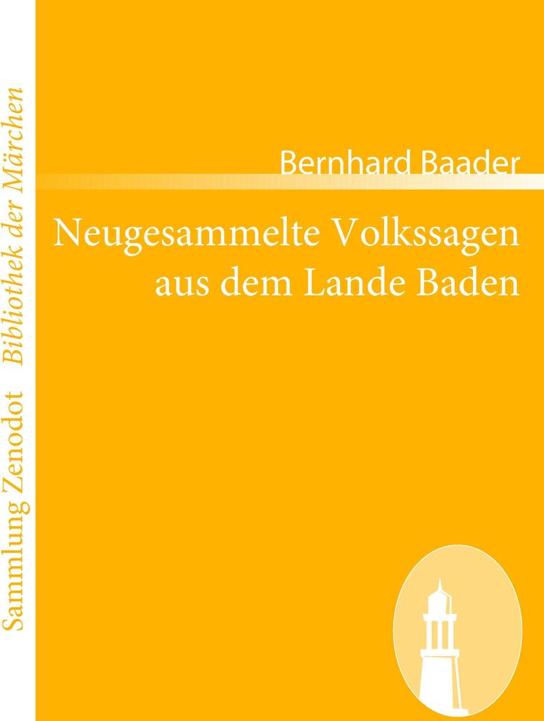 Neugesammelte Volkssagen aus dem Lande Baden