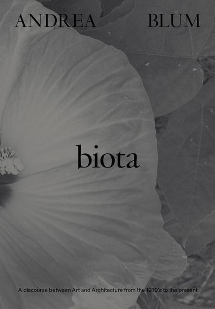 Andrea Blum: Biota