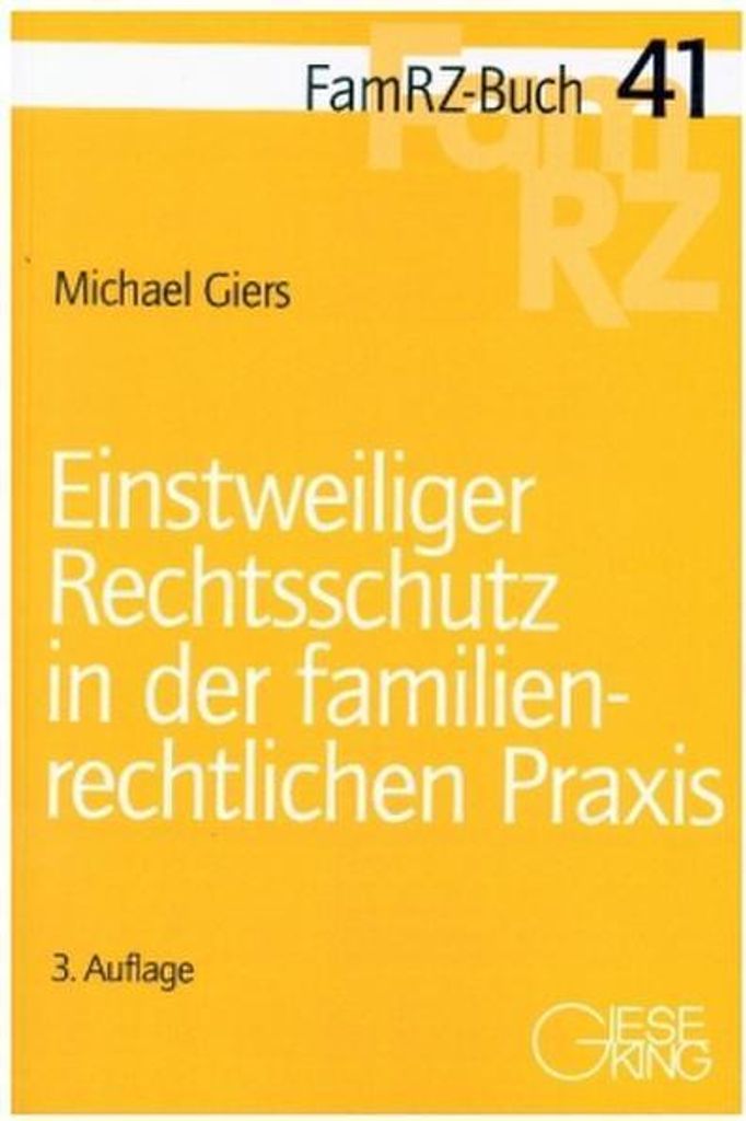Einstweiliger Rechtsschutz in der familienrechtlichen Praxis