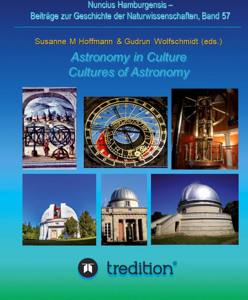Astronomy in Culture -- Cultures of Astronomy. Astronomie in der Kultur -- Kulturen der Astronomie.
