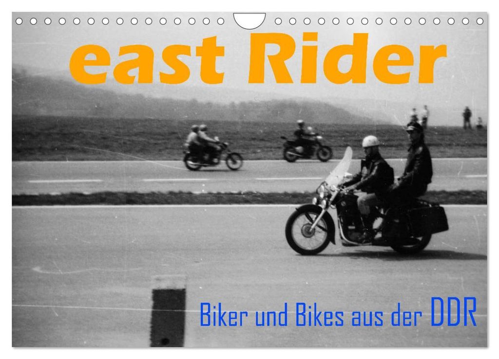east Rider - Biker und Bikes aus der DDR (Wandkalender 2027 DIN A4 quer), CALVENDO Monatskalender