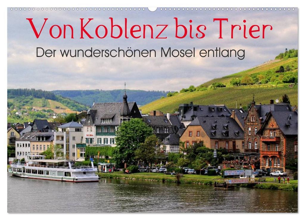 Der wunderschönen Mosel entlang – Von Koblenz bis Trier (Wandkalender 2027 DIN A2 quer), CALVENDO Monatskalender