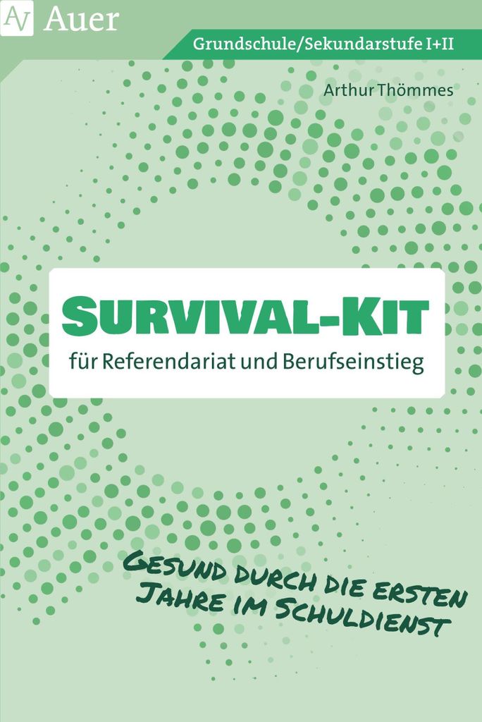 Survival-Kit für Referendariat und Berufseinstieg
