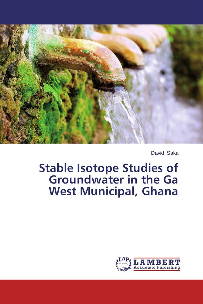 Stable Isotope Studies of Groundwater in the Ga West Municipal, Ghana
