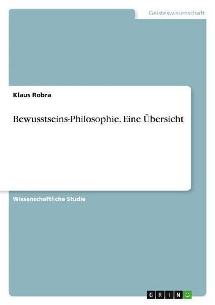 Bewusstseins-Philosophie. Eine Übersicht