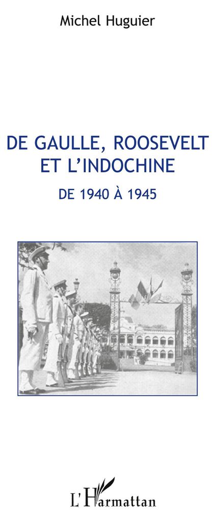 De Gaulle, Roosevelt et l'Indochine de 1940 à 1945
