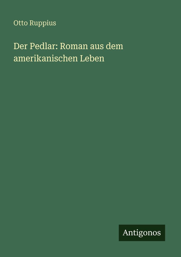 Der Pedlar: Roman aus dem amerikanischen Leben