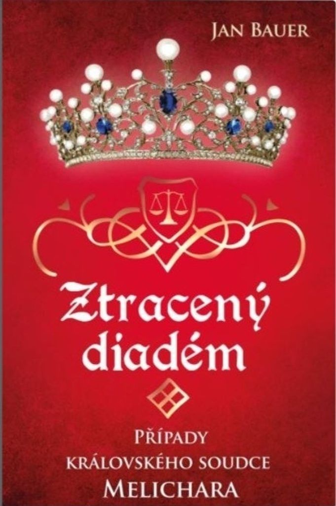 Ztracený diadém. Případy královského soudce Melichara | Jan Bauer
