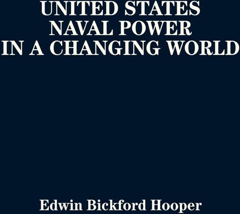 United States Naval Power in a Changing World