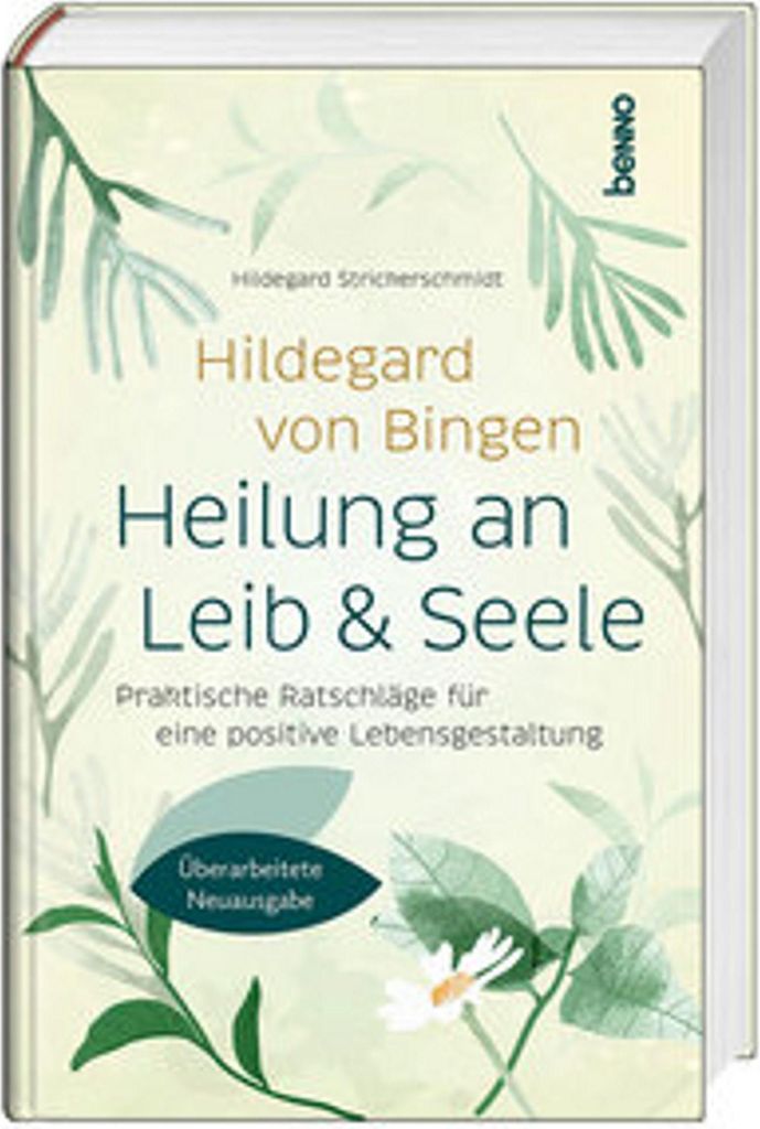 Hildegard von Bingen: Heilung an Leib und Seele