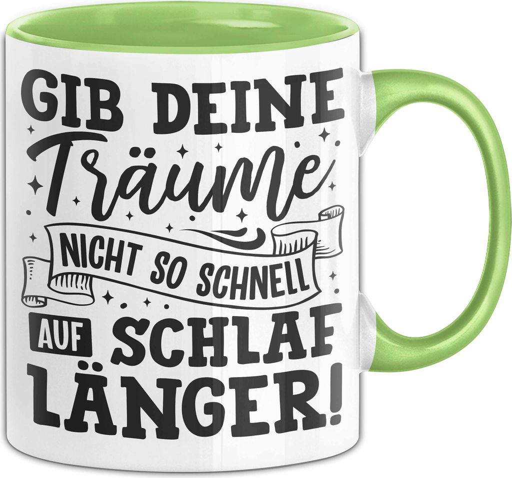 Lustige Tasse Geschenk Gib Deine Träume Nicht Auf Schlaf Länger Geschenkidee Frauen (Grün)