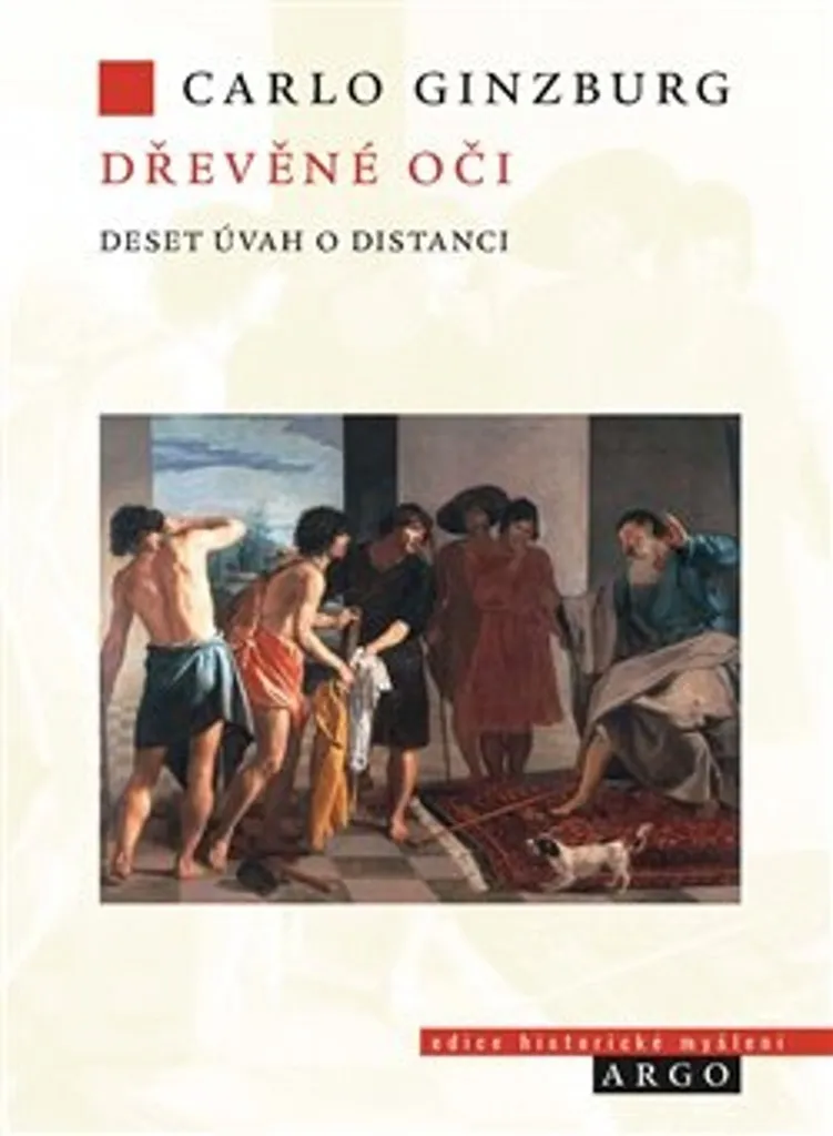 Dřevěné oči Carlo Ginzburg - Mieux comprendre l'histoire critique