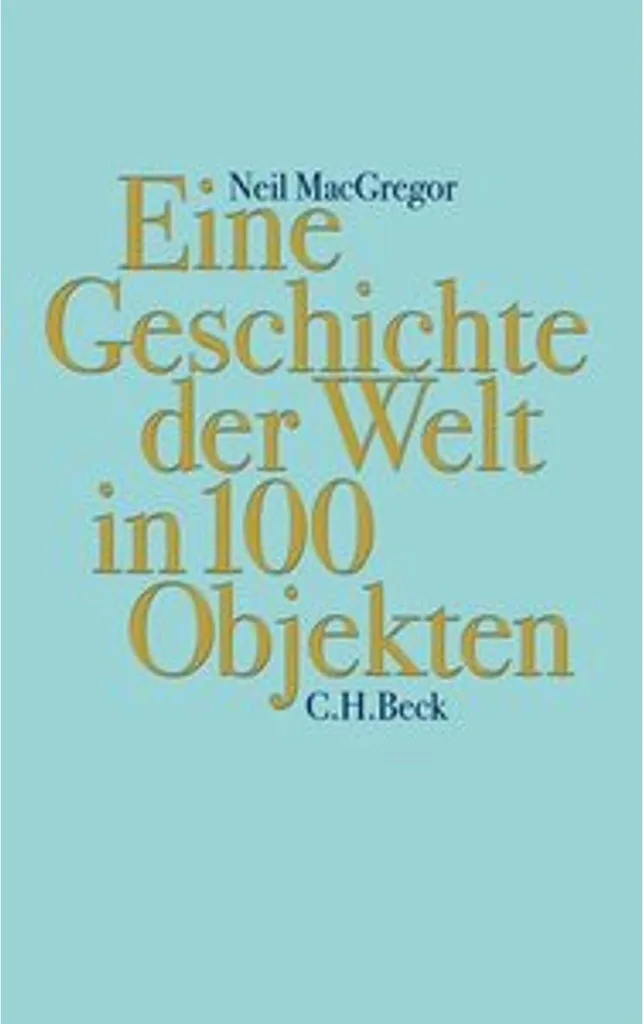 Une Histoire du Monde en 100 Objets Neil MacGregor Livre Relié 700 Pages