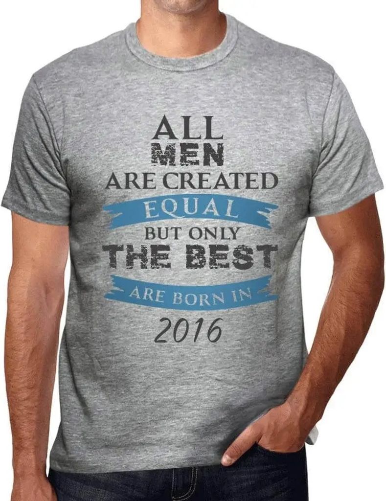 Herren Grafik T-Shirt Alle Menschen sind gleich aber nur die Besten werden 2016 geboren – All Men Are Created Equal but Only the Best Are Born in...