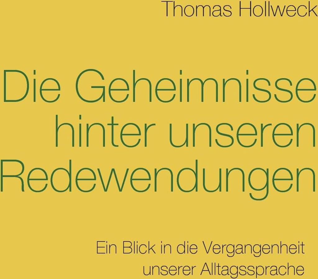 Die Geheimnisse hinter unseren Redewendungen