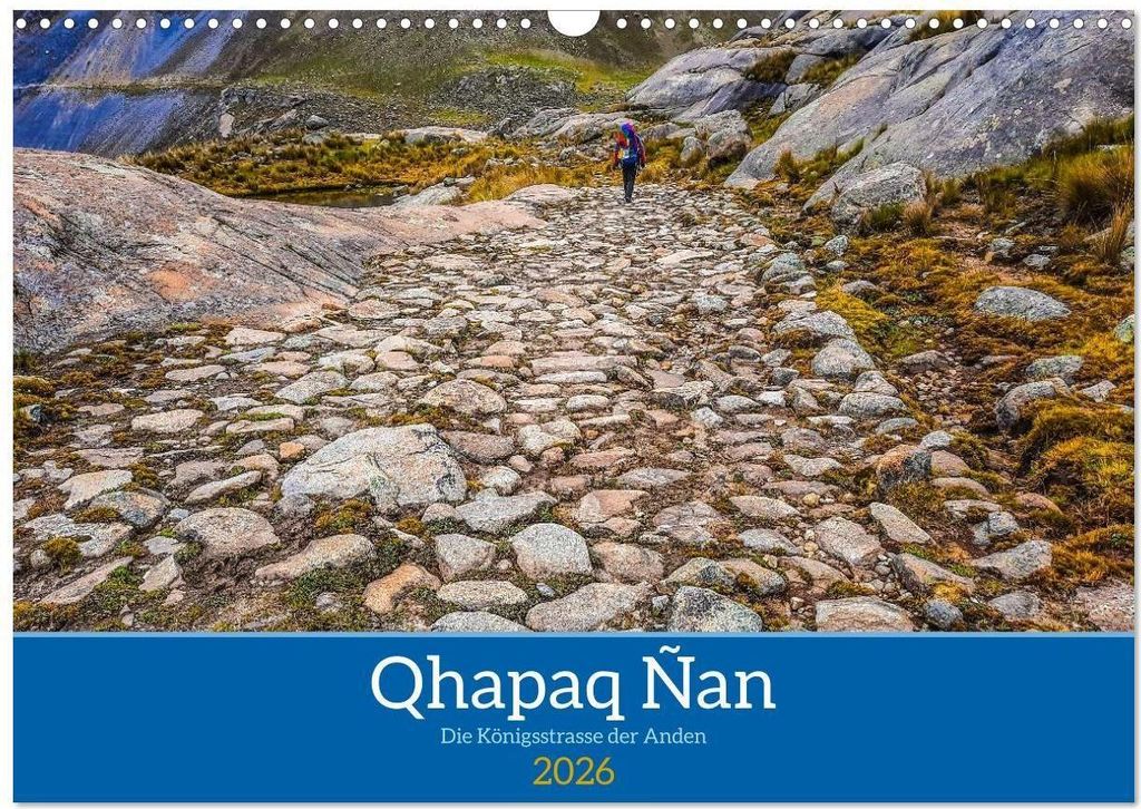 Qhapaq Ñan - die Königsstrasse der Anden (Wandkalender 2026 DIN A3 quer), CALVENDO Monatskalender