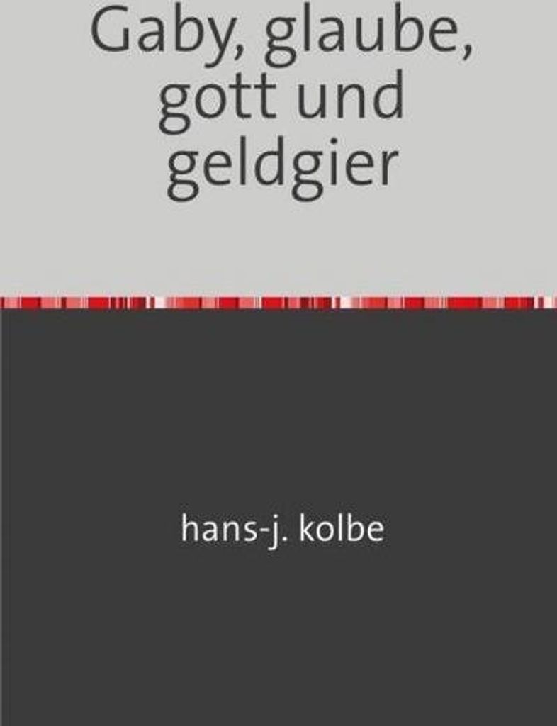 Gaby, glaube, gott und geldgier