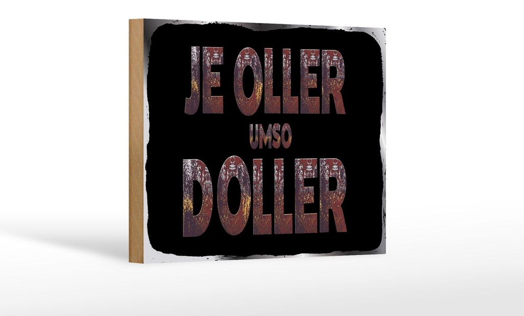 Holzschild Spruch 12x18 cm Je oller umso doller schwarzes Deko Schild