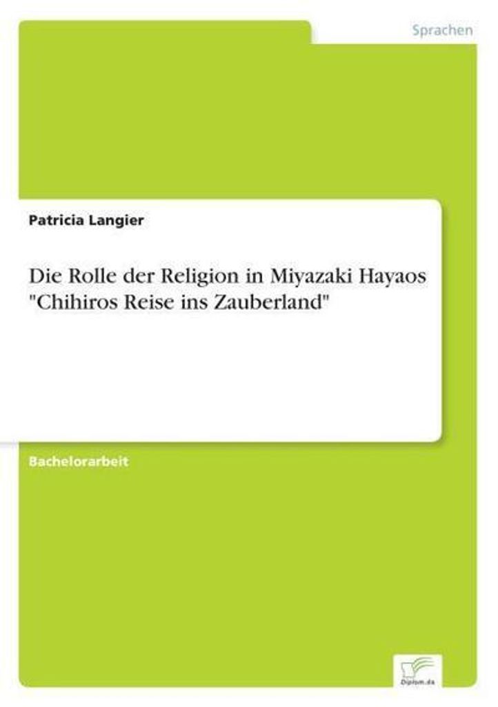 Die Rolle der Religion in Miyazaki Hayaos \Chihiros Reise ins Zauberland\""