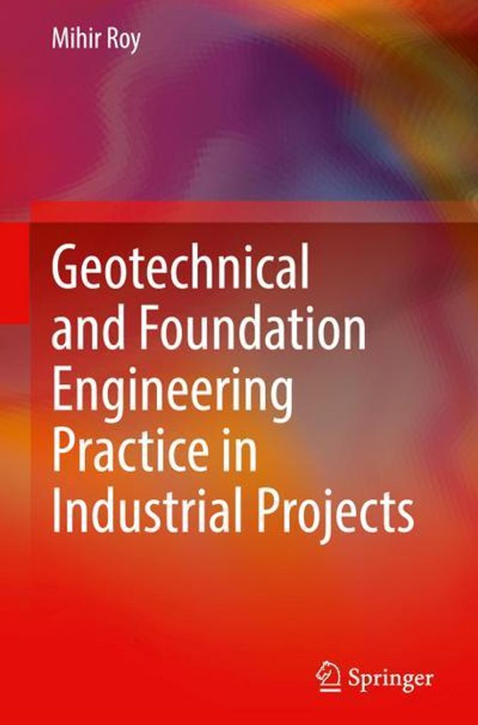 Geotechnical and Foundation Engineering Practice in Industrial Projects