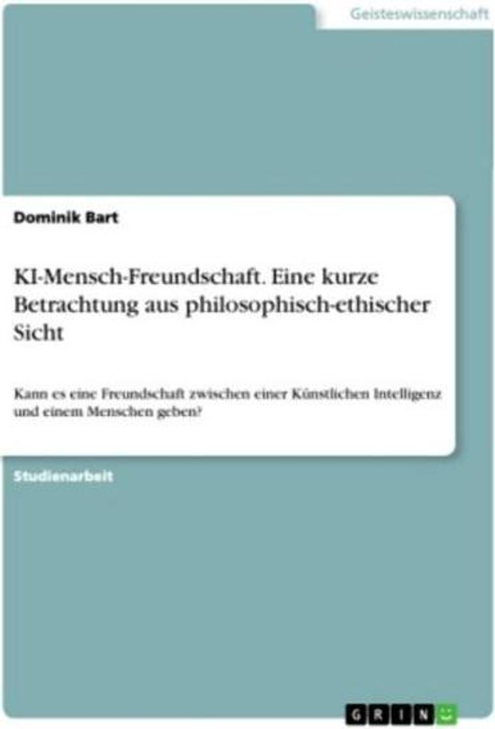 KI-Mensch-Freundschaft. Eine kurze Betrachtung aus philosophisch-ethischer Sicht