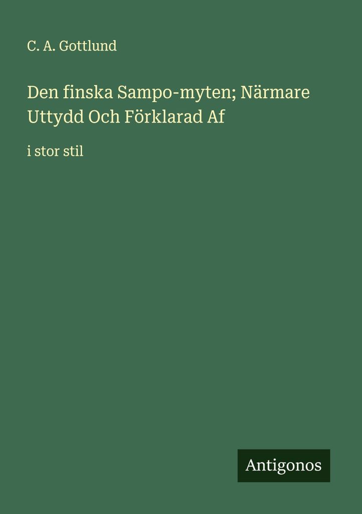 Den finska Sampo-myten Närmare Uttydd Och Förklarad Af