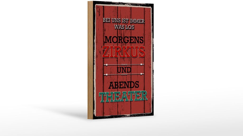 Holzschild morgens Zirkus abends Theater, 18x12 cm, Holzschilder Deko Spruch