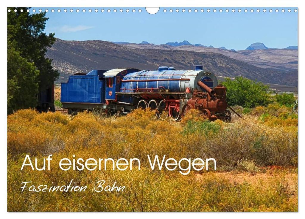 Auf eisernen Wegen - Faszination Bahn (Wandkalender 2027 DIN A3 quer), CALVENDO Monatskalender